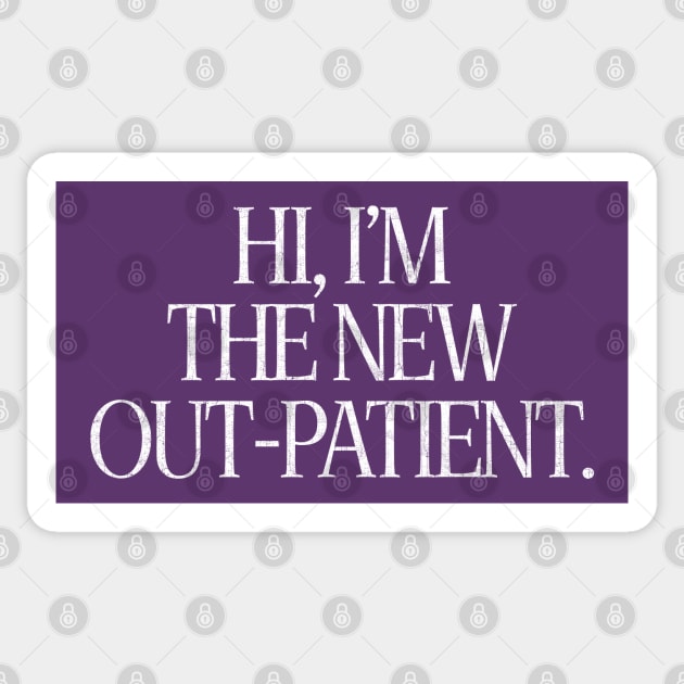 Hi, I'm The New Out-Patient Sticker by DankFutura